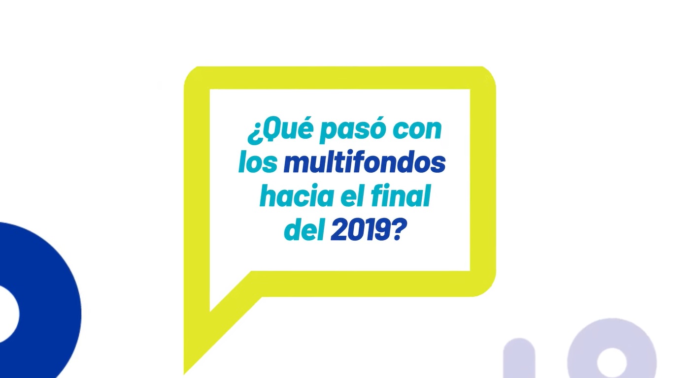 ¿Qué pasó con los multifondos a finales del 2019? | Te lo contamos en 1 minuto