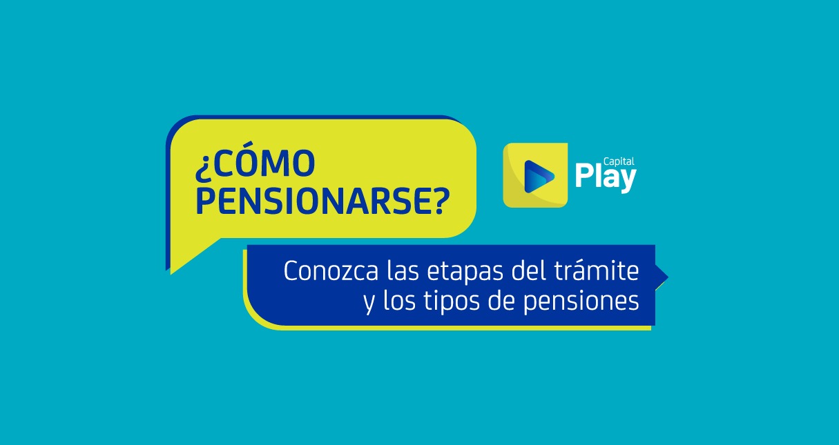 ¿Cómo pensionarse? Conozca las etapas del trámite y los tipos de pensiones