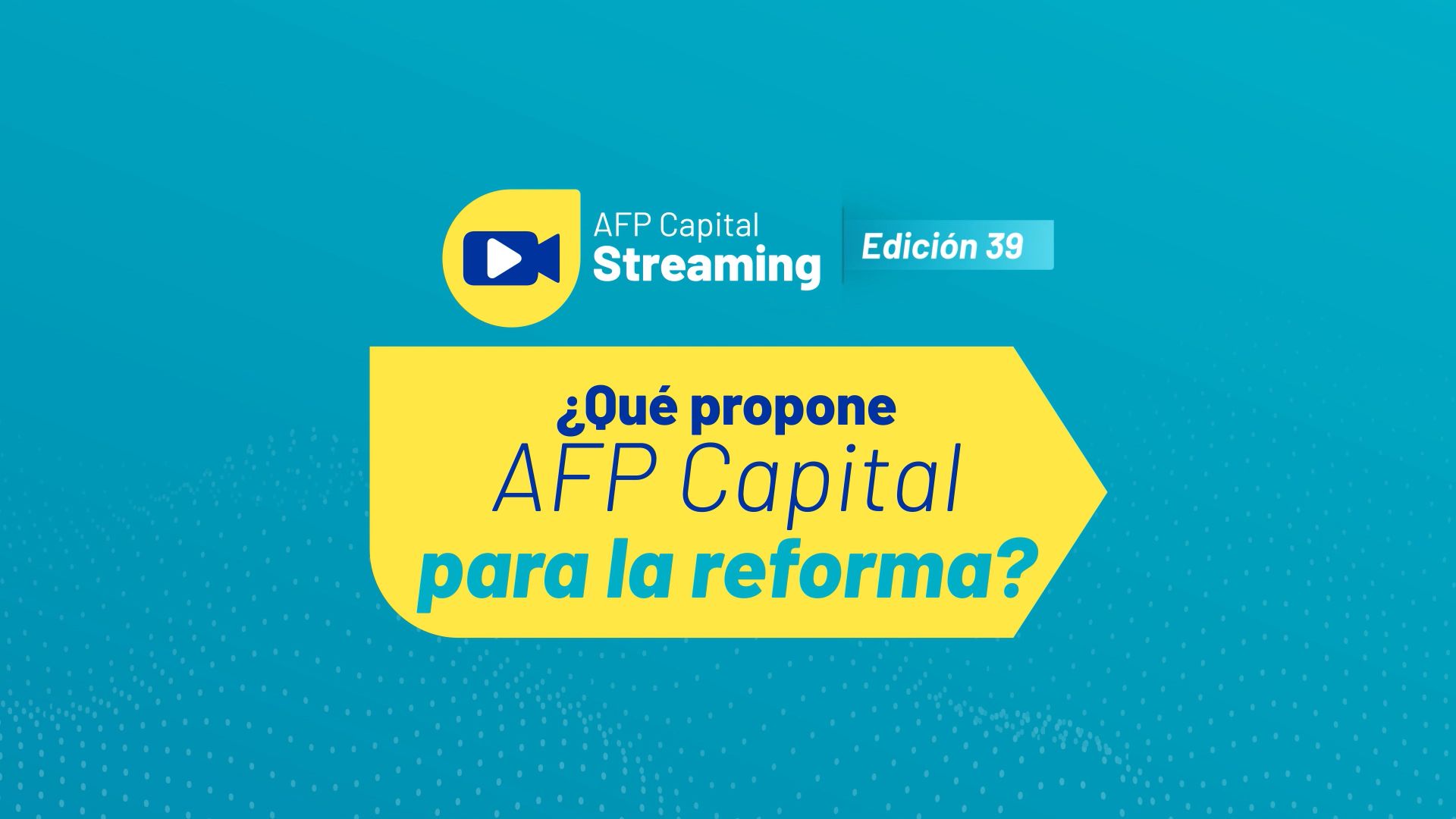Lo más destacado del Streaming 39: ¿Qué propone AFP Capital para la reforma?