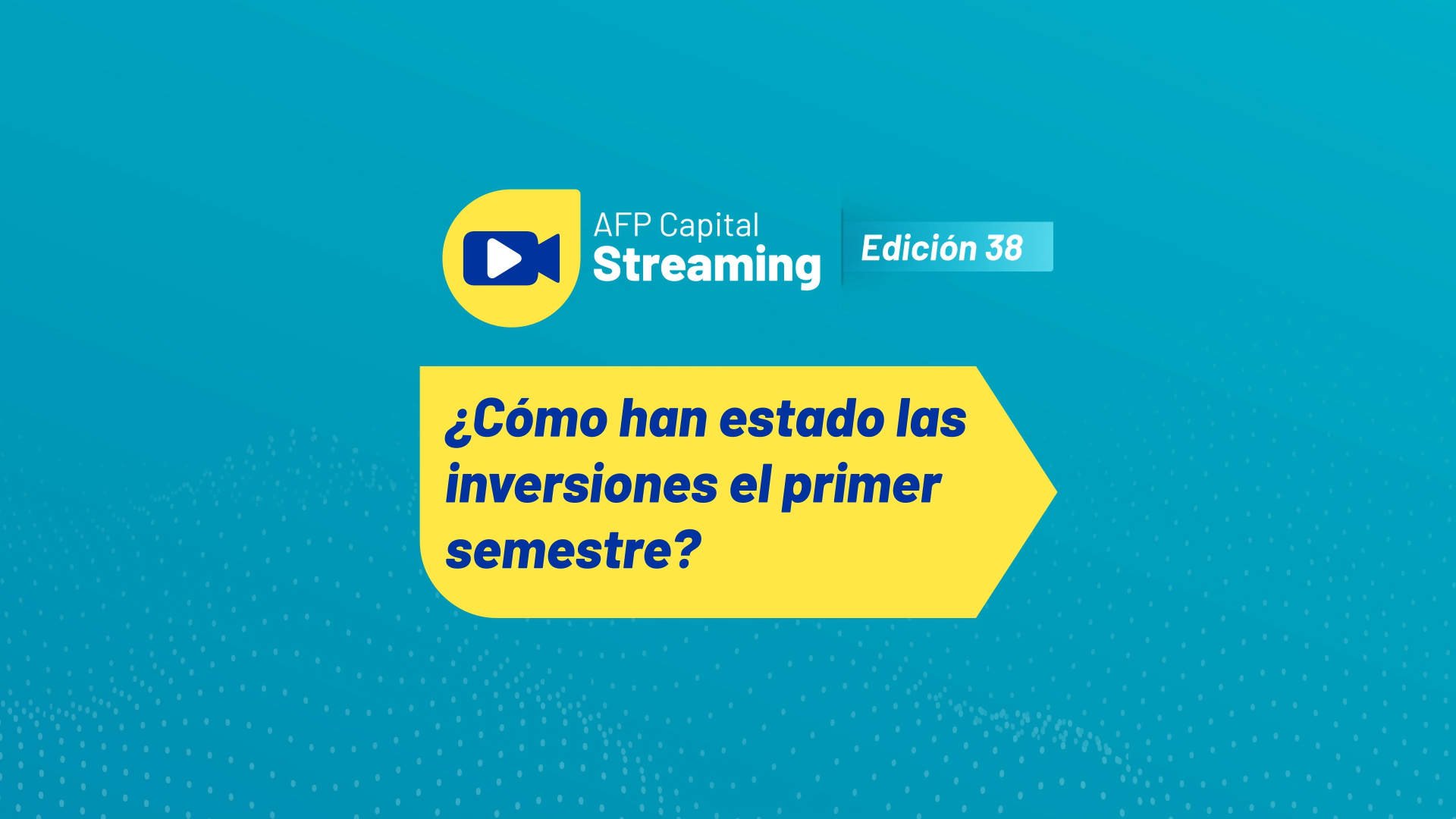 Lo más destacado del streaming 38: ¿Cómo han estado las inversiones el primer semestre?