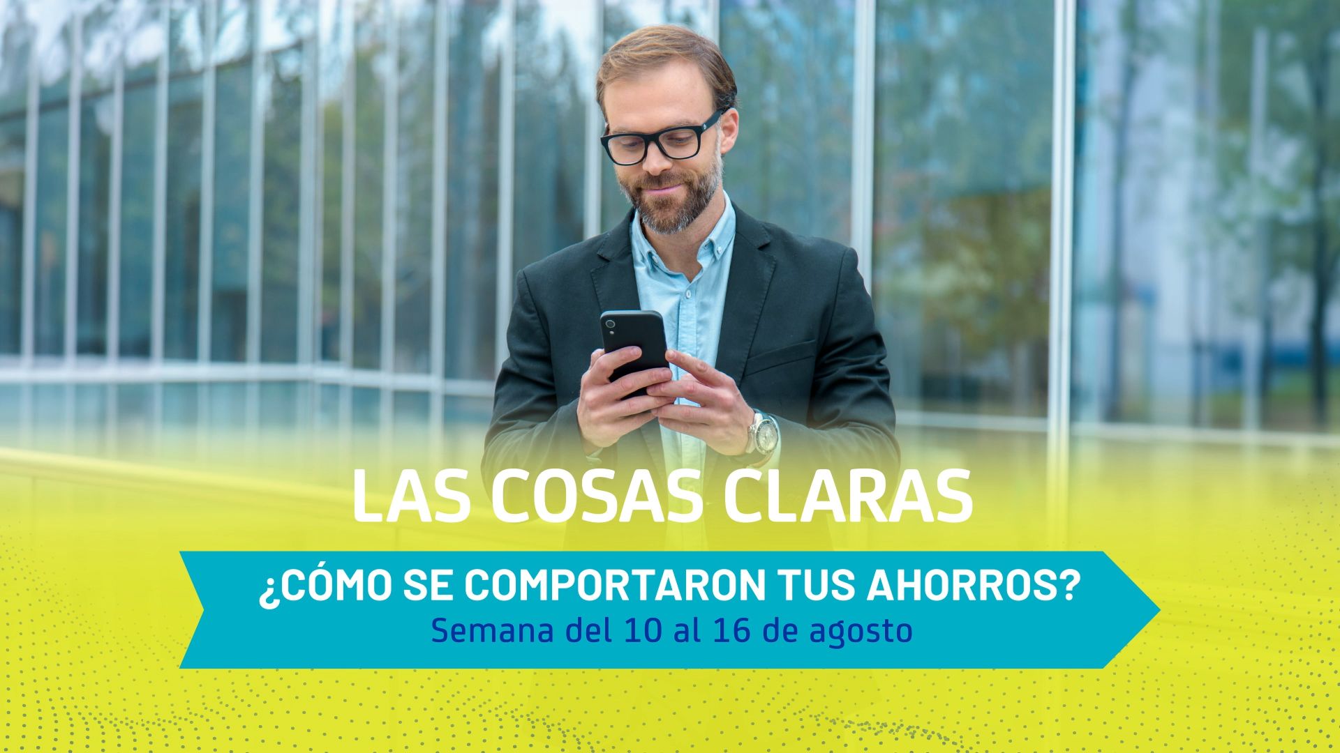 Mantente al día con tus ahorros - Semana del 10 al 16 de agosto