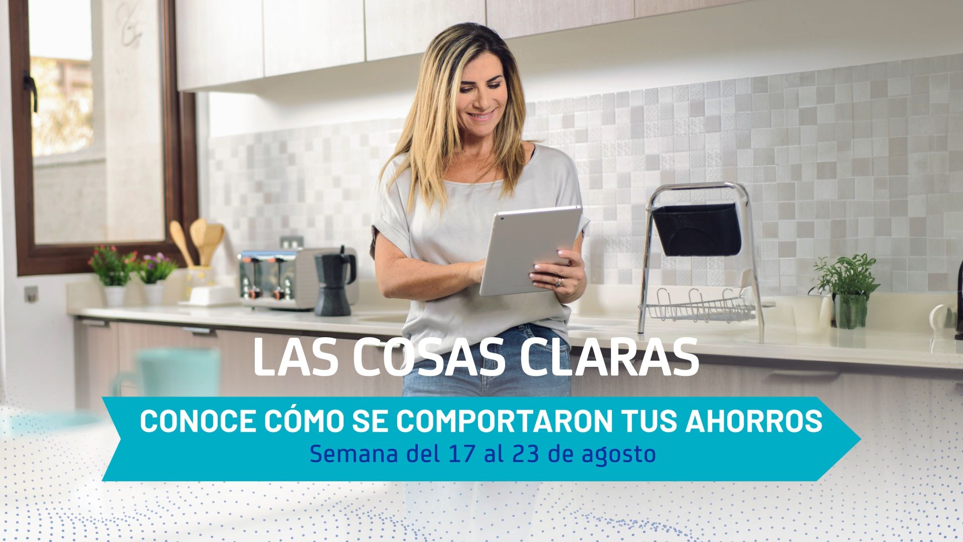 Conoce cómo han estado tus ahorros - Semana del 17 al 23 de agosto