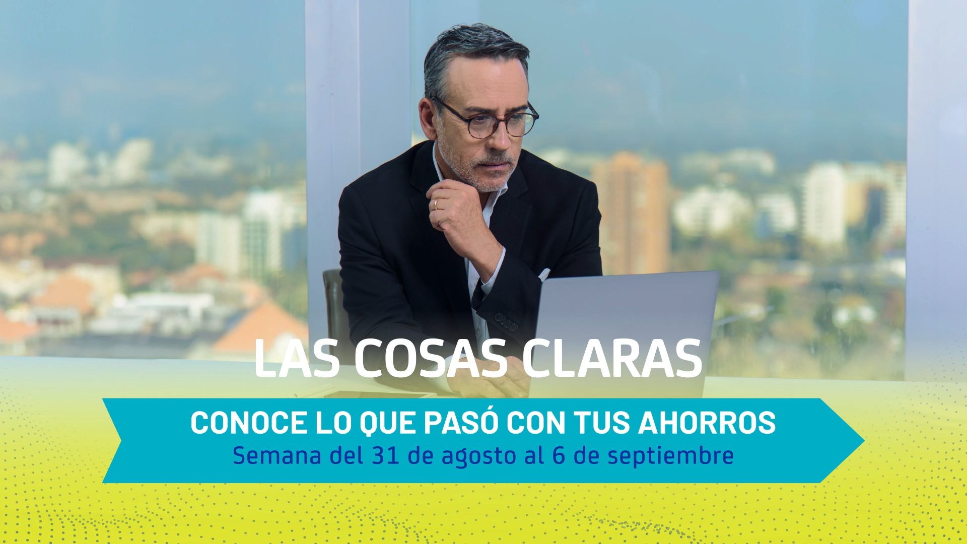 Conoce lo que ha pasado con tus ahorros - Semana del 31 de agosto al 6 de septiembre