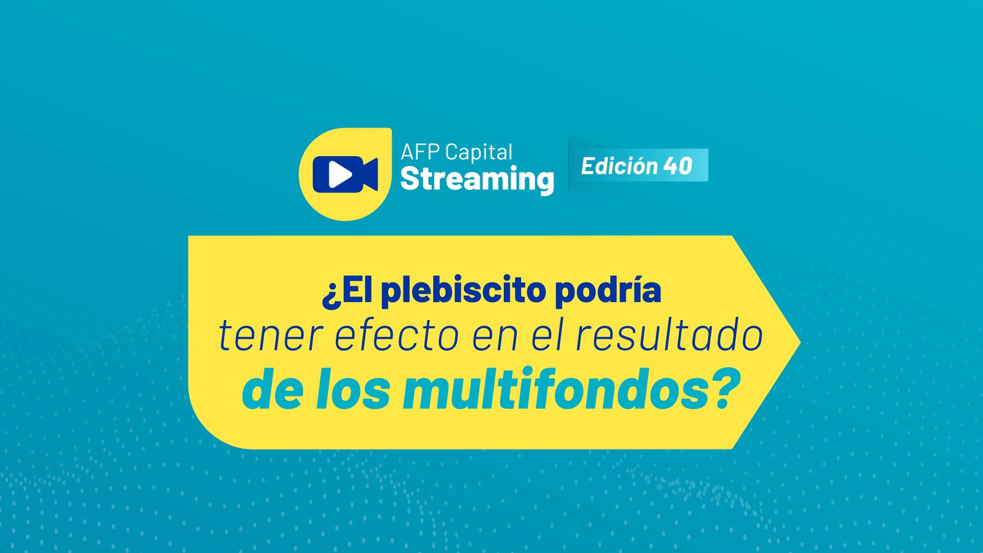 Lo más destacado del streaming 40 | ¿El plebiscito podría tener efecto en los multifondos?