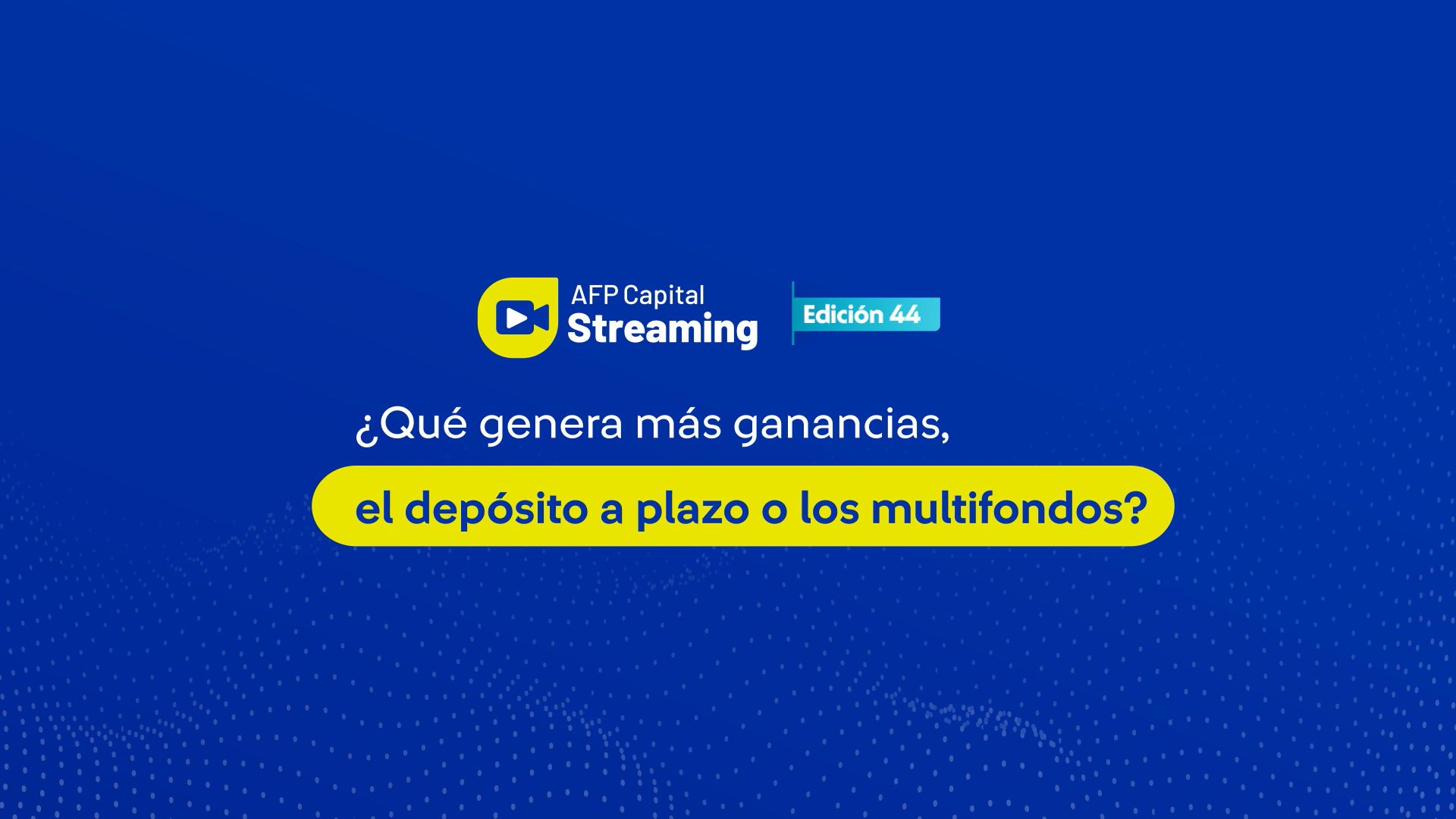 Lo más destacado del streaming 44: ¿Qué genera más ganancias, el depósito a plazo o los multifondos?