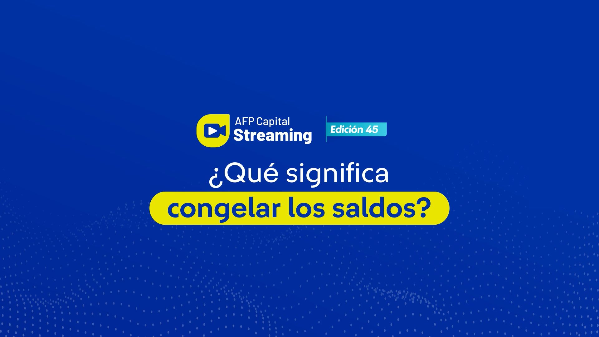 Lo más destacado del streaming 45: ¿Qué significa congelar los saldos?