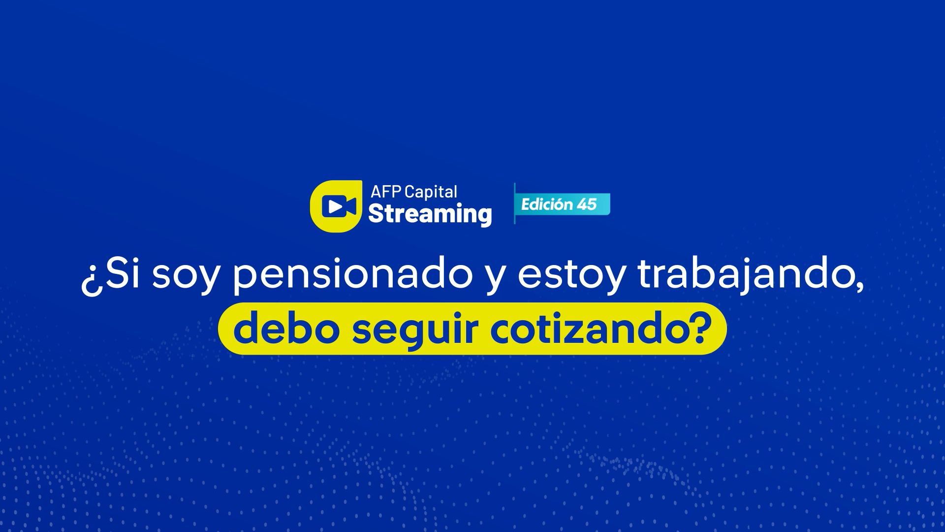 Lo más destacado del streaming 45: ¿Si soy pensionado y estoy trabajando, debo seguir cotizando?
