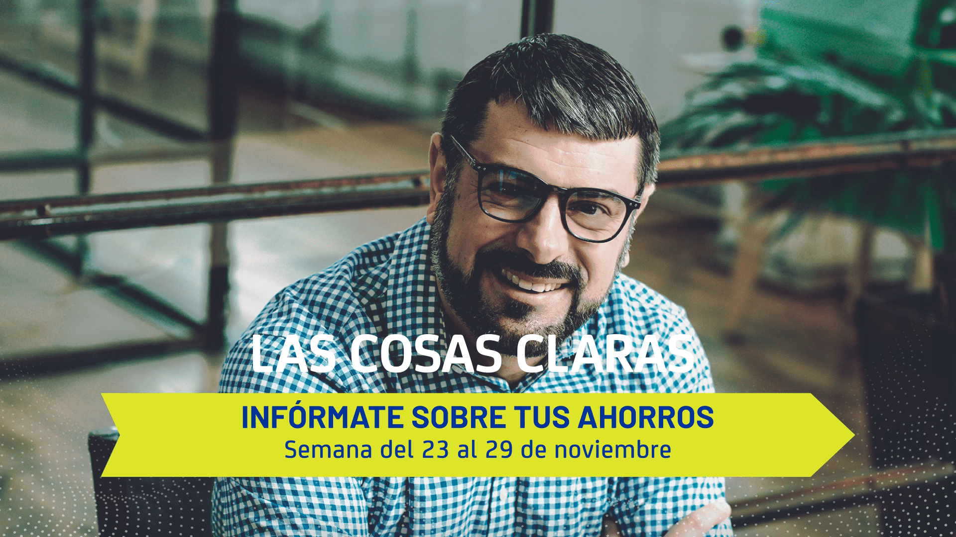 Infórmate sobre tus ahorros - Semana del 23 al 29 de noviembre